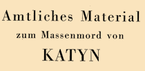 Amtliches Material zum Massenmord von KATYN